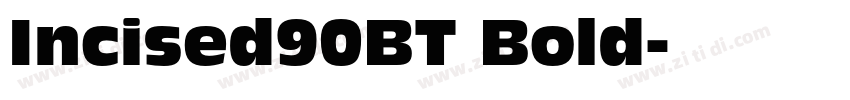 Incised90BT Bold字体转换 Incised90BT Bold字体转换